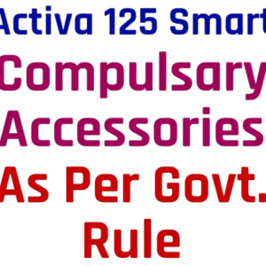 Activa 125 Smart 2024 Compulsory Accessories As Per Govt. Rule