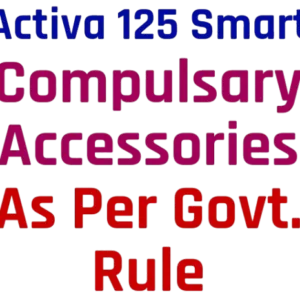 Activa 125 Smart 2024 Compulsory Accessories As Per Govt. Rule