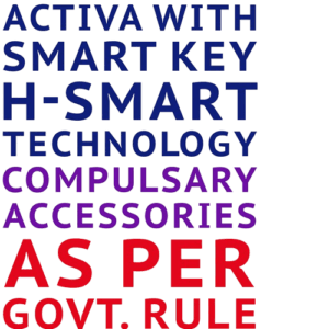Activa with Smart Key H-Smart Technology (2024) Compulsory Accessories As Per Govt. Rule